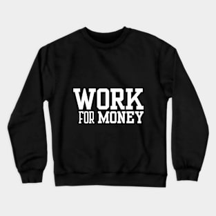 Work for Money Crewneck Sweatshirt